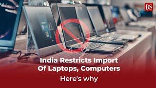 India Restricts Import Of Laptops, Computers: Here's why