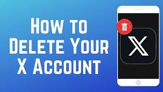 How to Delete Your X Account 2024