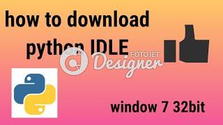 How to download python IDLE in window 7 32 bit operating system