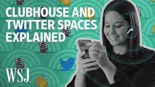 Clubhouse and Twitter Spaces Explained in Clubhouse and Twitter Spaces | WSJ