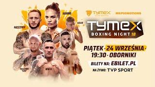 Wielkie bokserskie emocje - TYMEX Boxing Night 18 już DZISIAJ!