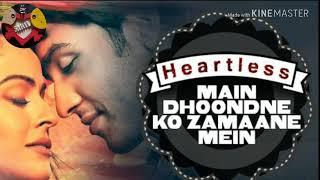 MAIN DHOONDHANE KO JAMANE MAIN | HEARTLESS | ARIJIT SINGH | SAHIL AJMERI