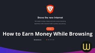 How to Earn Money While Browsing - Brave Browser the New Internet (2021)