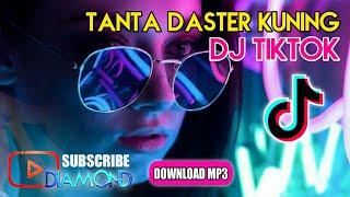 DJ TIKTOK TANTA DASTER KUNING [ LAGU DJ TIKTOK TERBARU ]