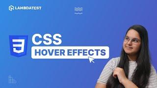 CSS Hover Effects | Add Hover Effects In CSS Tutorial | LambdaTest