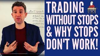 Trading Without Stops and Why Stops Don't Work 
