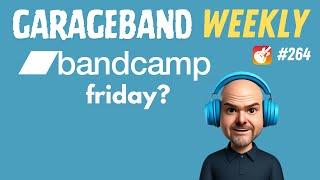 Bandcamp Friday | GarageBand Weekly #264