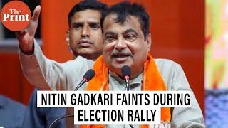 Union Minister Nitin Gadkari faints during election rally inYavatmal, Maharashtra