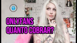 ONLYFANS QUANTO COBRAR NA ASSINATURA?