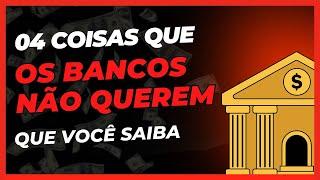 4 coisas Que os Bancos NÃO Querem Que Você Saiba!