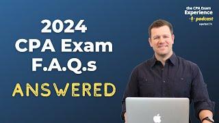 2024 CPA Exams F.A.Q.s Answered