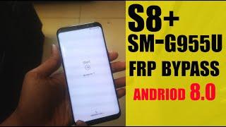 SAMSUNG Galaxy S8+ SM-G955U FRP/Google Lock Bypass Android 8.0.0 WITHOUT PC