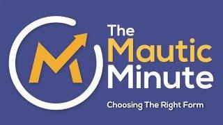 Mautic Minute - Choosing the Right Form