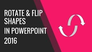 How to rotate and flip shapes in PowerPoint 2016