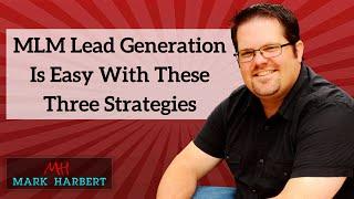 MLM Lead Generation Is Simple With These Three Strategies