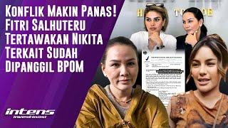 Fitri Salhuteru Tertawakan Nikita Terkait Di Panggil BPOM | Intens Investigasi | Eps 4701