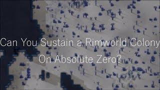 Playing Rimworld In Absolute Zero