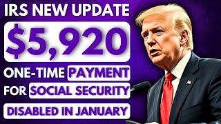 IRS: $5,920 One-Time Payment for Social Security & Disabled in January – Check Eligibility!