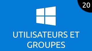 Windows #20 - utilisateurs et groupes