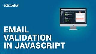 Email Validation in JavaScript | JavaScript Form Validation | JavaScript Tutorial | Edureka