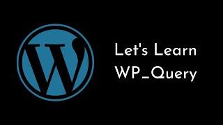 Let's Learn WP_Query for WordPress