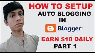 Complete auto blogging course in blogger - Without Work & Earn Daily $10 | Part 1