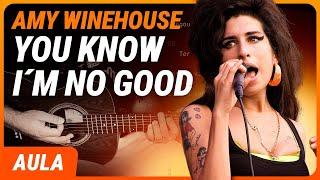 YOU KNOW I'M NO GOOD - Amy Winehouse | Como tocar no violão (Completa)