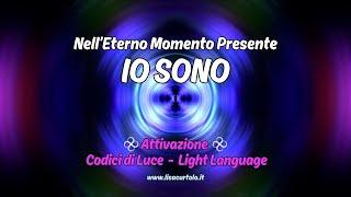 IO SONO  ATTIVAZIONE LIGHT LANGUAGE️CODICI DI LUCE 