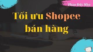 Bám theo cái này mà tối ưu Shopee bán hàng