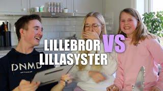 LILLEBROR VS LILLASYSTER!!! VEM KÄNNER MIG BÄST?