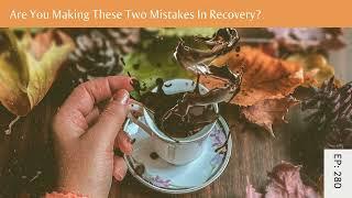 Real Health Radio 280: Are You Making These Two Mistakes In Recovery?