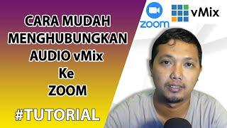 CARA MENGHUBUNGKAN AUDIO ZOOM KE VMIX DAN VMIX KE ZOOM | TUTORIAL