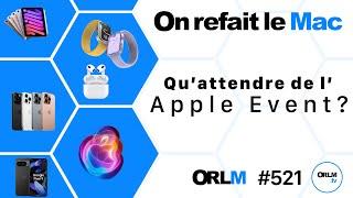 Qu’attendre de l’Apple Event ?⎜ORLM-521⎜Lancement de la saison 15 d'ORLM !