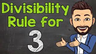 Divisibility Rule for 3 | Math with Mr. J