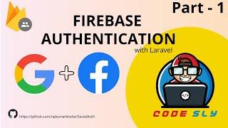Firebase Authentication in Laravel | Google & Facebook | PHP | Firebase Tutorial | PART-1