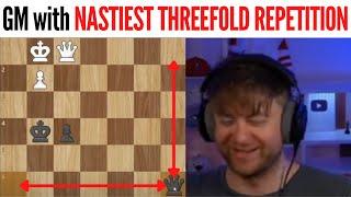 GM with NASTIEST THREEFOLD REPETITION