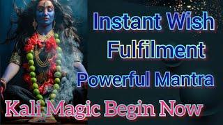 Kali Magic Begin Now 108 Times Chanting | Instant Wish Fulfilment Mantra | Most Powreful Switchword