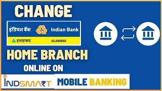 How To Change Indian Bank Home Branch Online using IndSMART Mobile Banking