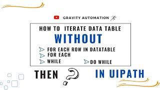 UiPath-DataTable Iteration using Flow decision activity | Alternative way from Traditional Approach