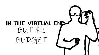 In The Virtual End But $2 budget