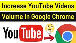 How To Increase Volume Of YouTube Videos In Google Chrome | Boost Chrome Volume (Simple Way)