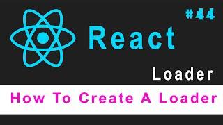  ReactJS Tutorial for Beginners #44 ||  How To Create A Loader || Ujjwal Technical Tips