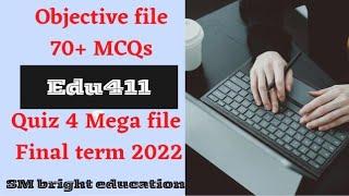 Edu411||Finalterm 2022|| important mega solved objective file️|| %correct solution