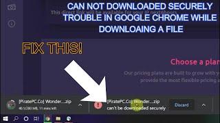CAN NOT DOWNLOADED SECURELY TROUBLE IN GOOGLE CHROME WHILE DOWNLOADING - FIXED!