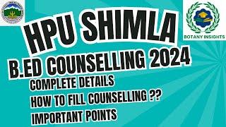 HPU B.Ed 2024 COUNSELLLING DETAILS | HOW TO FILL ONLINE FORM HOW TO SELECT COLLEGE |COMPLETE DETAILS