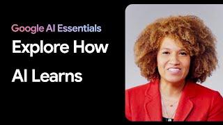 How Does AI Learn? | Google AI Essentials