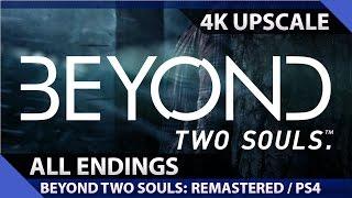 Beyond Two Souls: Remastered - All Cinematic Endings (4K)