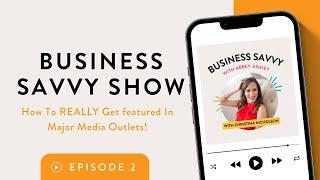 How To Pitch Yourself To The Media with Christina Nicholson | Business Savvy Show Ep 002