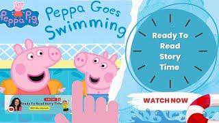 Ready To Read Storytime " Peppa Goes Swimming ! "