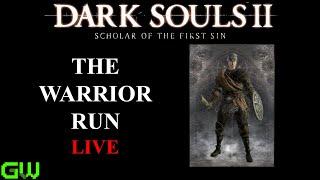 The Warrior Run Part 1 | LIVE | Dark Souls 2 Scholar of the First Sin